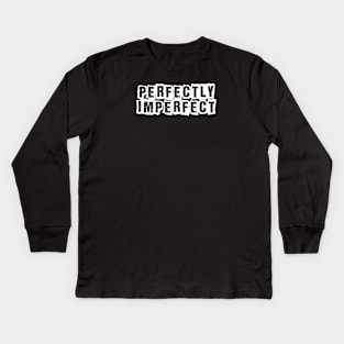 Perfectly imperfect Kids Long Sleeve T-Shirt